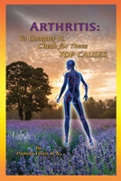 Arthritis: To Conquer It, Check for Thse Top Causes 0967271851 Book Cover