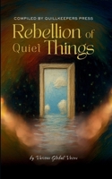 Rebellion of Quiet Things 196960106X Book Cover