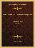 Little Folks, the Children's Magazine: December, 1918 1120317703 Book Cover