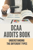 DCAA Audits Book: Understanding The Different Types: Dcaa Compliance Timekeeping B098678JR5 Book Cover