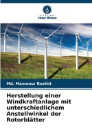 Herstellung einer Windkraftanlage mit unterschiedlichem Anstellwinkel der Rotorblätter 6209784941 Book Cover