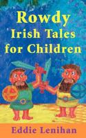 Rowdy Irish Tales for Children 1856353664 Book Cover