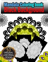 MANDALA Coloring Book Black Background: Beautiful Colouring Mandalas for Stress-Reliefing on Black Background Relaxation and Meditation B08QFMFHBD Book Cover