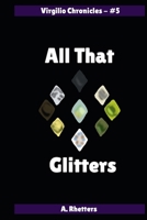 All That Glitters (Virgilio Chronicles) B0HFQSZC28 Book Cover