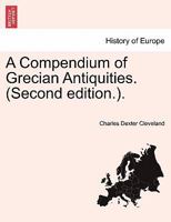 A Compendium of Grecian Antiquities. (Second edition.). 1241423466 Book Cover