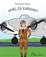 I'm Curious about Amelia Earhart 1977042139 Book Cover