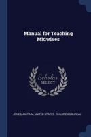 Manual for Teaching Midwives 1018604243 Book Cover