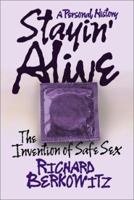 Stayin' Alive: The Invention of Safe Sex 0813340926 Book Cover