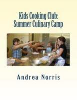 Kids Cooking Club: Summer Culinary Camp 1460995155 Book Cover