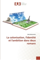La colonisation, l'identité et l'ambition dans deux romans 3639827198 Book Cover