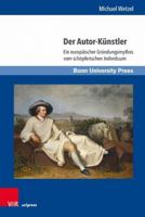 Der Autor-Kunstler: Ein Europaischer Grundungsmythos Vom Schopferischen Individuum 3847110551 Book Cover