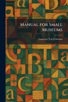 Manual for Small Museums 1025822218 Book Cover