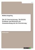 Die EU-Osterweiterung - Rechtliche Probleme und Reformen im Zusammenhang mit der Erweiterung 3638948226 Book Cover