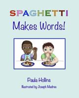 SPAGHETTI Makes Words!: A world of words based on the letters in the word SPAGHETTI, with humorous poems and colorful illustrations. 1941104096 Book Cover