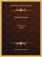 Church Union: A Discourse 1162065516 Book Cover