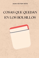 Cosas que quedan en los bolsillos (Spanish Edition) B0D8GHJYFR Book Cover