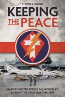 Keeping the Peace: Marine Fighter Attack Squadron 251 During the Cold War 1946-1991 163624193X Book Cover
