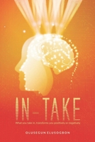 IN-TAKE: Absorb THE RIGHT ATTITUDE AND PURPOSE IN LIFE B0C2S7MKNJ Book Cover