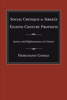 Social Critique by Israel's Eighth-Century Prophets: Justice and Righteousness in Context 1597526304 Book Cover