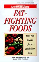 Fat-fighting foods: Low-fat foods for a healthier you 0451190599 Book Cover