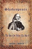 Shakespeare: To Be Or Not To Be? 0954387325 Book Cover