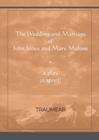 The Wedding and Marriage of John Jones and Mary Malone 0244225974 Book Cover