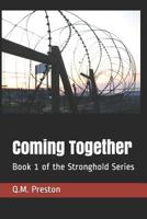 Coming Together: Book 1 of the Stronghold Series 1090612052 Book Cover