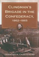 Clingman's Brigade in the Confederacy, 1862-1865 0786443227 Book Cover