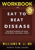 WORKBOOK for Eat To Beat Disease: The New Science of How Your Body Can Heal itself: Meal Plan and Shopping List Included 1950171809 Book Cover