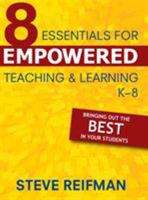 Eight Essentials for Empowered Teaching and Learning, K-8: Bringing Out the Best in Your Students 1510736956 Book Cover