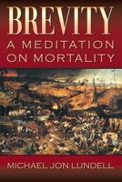 Brevity: A Meditation on Mortality 1634101790 Book Cover