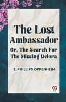 The Lost Ambassador; or, The Search for the Missing Delora 1548480754 Book Cover