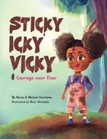 Sticky Icky Vicky: Courage Over Fear 0645129305 Book Cover