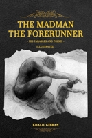 The Madman - His Parables and Poems: The Forerunner - His Parables and Poems B087FF81GL Book Cover