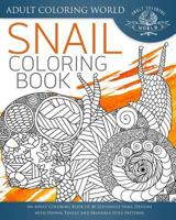 Snail Coloring Book: An Adult Coloring Book of 40 Zentangle Snails with Henna, Paisley and Mandala Style Patterns 1533612366 Book Cover