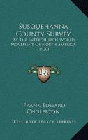 Susquehanna County Survey: By The Interchurch World Movement Of North America 1437497713 Book Cover