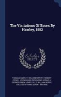 The Visitations of Essex by Hawley, 1552 1377263258 Book Cover