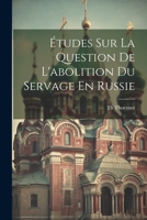 Études Sur La Question De L'abolition Du Servage En Russie 1021686875 Book Cover