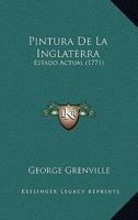 Pintura De La Inglaterra: Estado Actual (1771) 1174827998 Book Cover