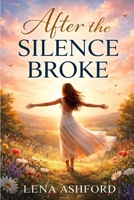 After the Silence Broke B0GLQT2BP6 Book Cover