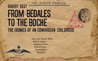 From Bedales to the Boche: The Ironies of an Edwardian Childhood 1838172025 Book Cover