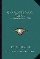 Charlotte Mary Yonge: An Appreciation 0548791392 Book Cover