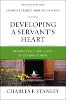 Developing a Servant's Heart: Become Fully Like Christ by Serving Others 0310105625 Book Cover