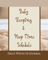 Baby Sleeping And Nap Time Schedule - Daily Write In Journal - Brown Beige Hazel Tan Caramel Sepia Coffee Chocolate 1034113763 Book Cover