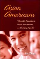 Asian Americans: Vulnerable Populations, Model Interventions, Clarifying Agendas 0763722413 Book Cover