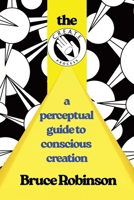 The C.R.E.A.T.E. Process: A Perceptual Guide to Conscious-creation 1834383048 Book Cover