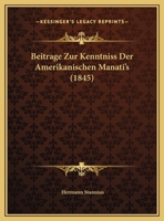 Beitrage Zur Kenntniss Der Amerikanischen Manati's (1845) 1169629768 Book Cover