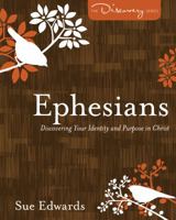 Ephesians: Discovering Your Identity and Purpose in Christ 0825443091 Book Cover