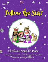 Follow the Star: Christmas Songs for Piano: Level 5 0692487212 Book Cover