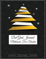 Dot Grid Journal Notebook For Teacher: Dotted Grid Notebook, Give as a Gift on Thanksgiving Day, Square Dots Gray, Cover Christmas Day size 8.5 x 11 Inches 125 Page 1706304897 Book Cover